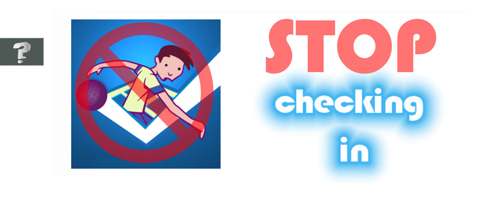 Stop checking in