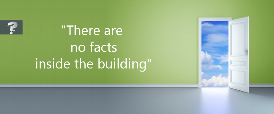 "There are no facts inside the building"