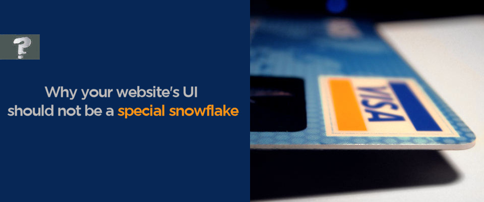Why your website's UI shouldn't be a special snowflake